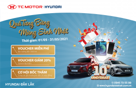 Chương trình khuyến mại "Quà tưng bừng, mừng Sinh nhật" - 10 năm Hyundai Đắk Lắk